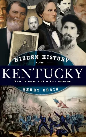 Hidden History of Kentucky in the Civil War Hardcover  February 19, 2010