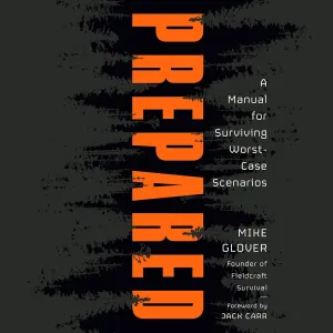 Prepared: A Manual for Surviving Worst-Case Scenarios Audio CD  Unabridged, August 6, 2024