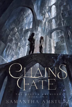 The Chains of Fate (The Aelfyn Archives) Hardcover  July 12, 2024