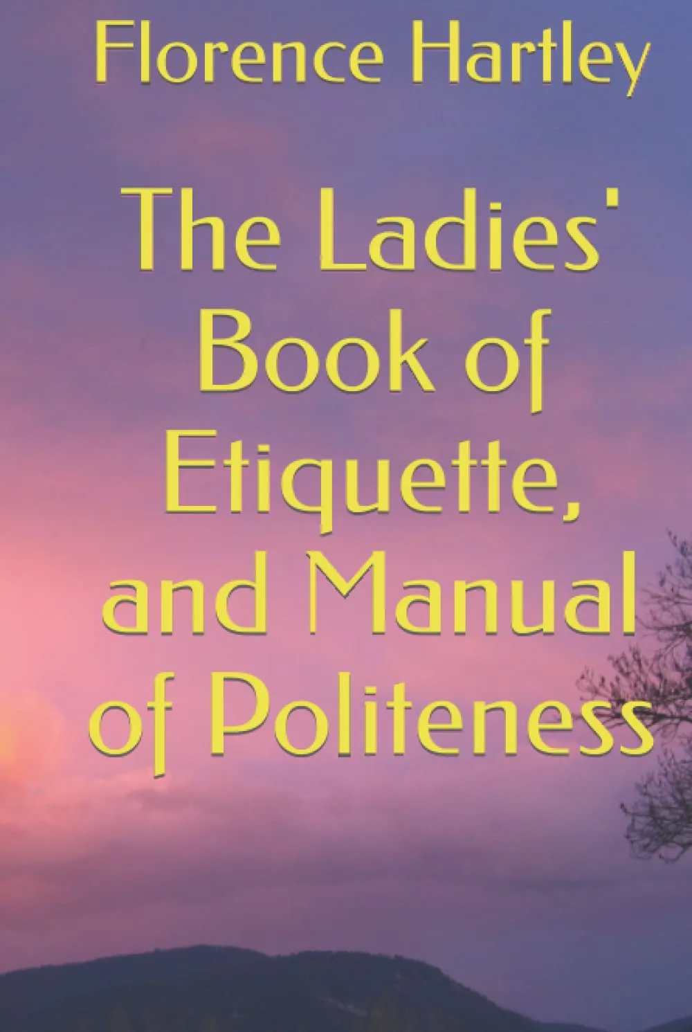 The Ladies' Book of Etiquette, and Manual of Politeness Hardcover  June 23, 2022